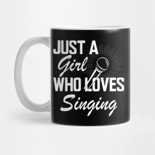 Singer - Just a girl who loves singing w Mug